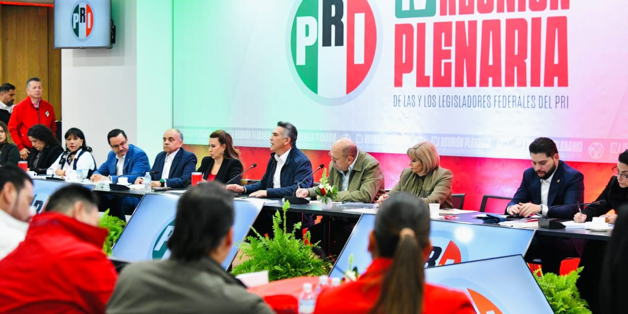RATIFICAN SU COMPROMISO CON MÉXICO LAS Y LOS LEGISLADORES FEDERALES DEL PRI AL INICIAR SU IV REUNIÓN PLENARIA