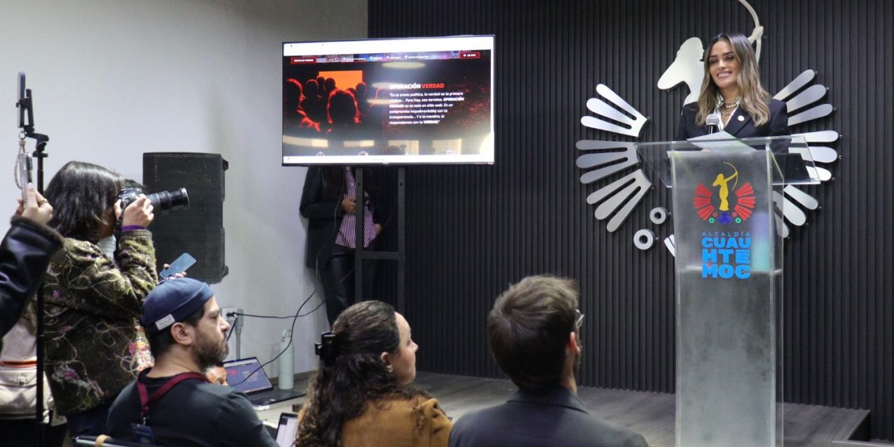 ‘OPERACIÓN VERDAD’, PLATAFORMA PARA COMBATIR LA DESINFORMACIÓN EN LA ALCALDÍA CUAUHTÉMOC